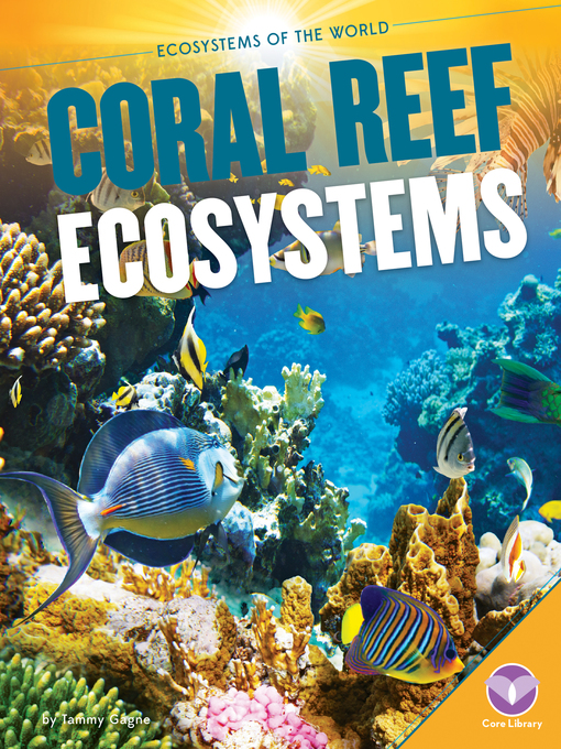 Title details for Coral Reef Ecosystems by Tammy Gagne - Available